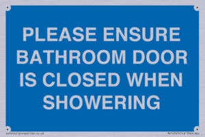 PLEASE ENSURE BATHROOM DOOR IS CLOSED WHEN SHOWERING